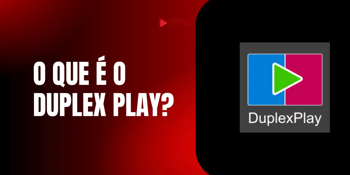 Duplexplay: Onde instalar e tudo sobre o App 2025 - Iptv...